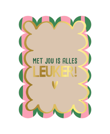 KP Wenskaart A6 - Met jou is alles leuker